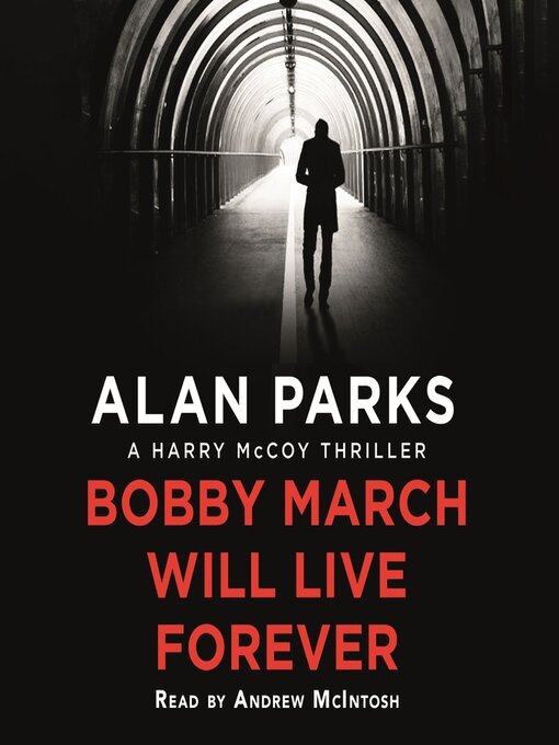 Title details for Bobby March Will Live Forever by Alan Parks - Available